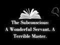 The Subconscious Mind: A Wonderful Servant, A Horrible Master (Full Audiobook)