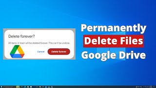 How to Permanently Delete Files on Google Drive in Windows.
