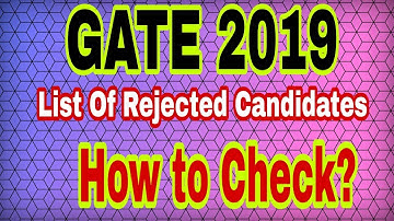 GATE 2019: List Of Rejected Candidates Released, Check Here