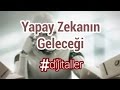 Yapay Zekanın Geleceği