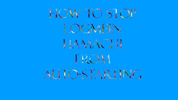 How To Stop LogMeIn Hamachi From Auto-Starting