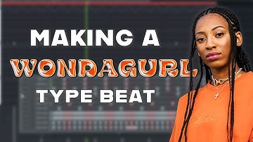 How To Make A WONDAGURL Type Beat