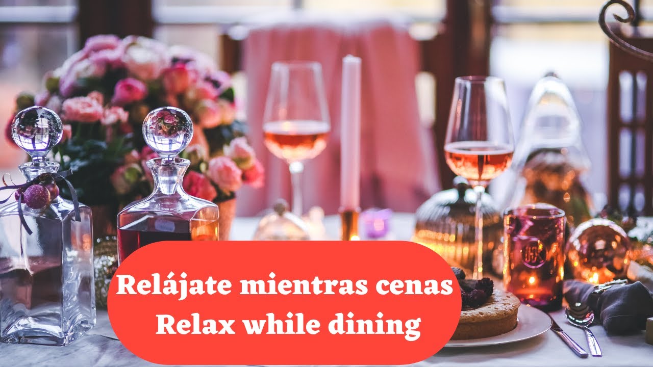 Musica relajante para cenar!! /Relaxing music for dinner!! - YouTube