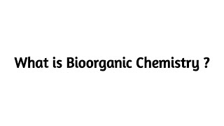 What is Bioorganic Chemistry ?