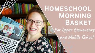 Homeschool Morning Basket for Upper Elementary and Middle School Students | Curriculum for Tweens