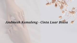 Andmesh Kamaleng - Cinta Luar Biasa [Lirik Lagu]