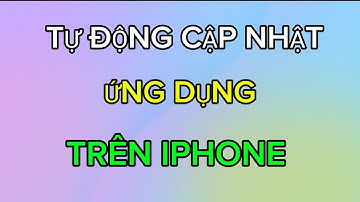 Cách Tự Động Cập nhật Ứng Dụng Trên Iphone