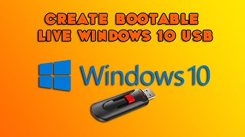 Create Bootable Live Windows 10 USB