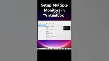 How To Setup Multiple Monitors in Virtualbox