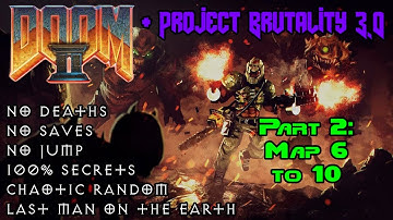 2- Project Brutality 3.0 [Doom II] - Part 2 (Map 6 to 10) - D: Last Man On The Earth - 100% Secrets