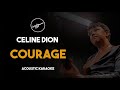 Courage - Celine Dion (Acoustic Karaoke with Lyrics)