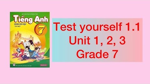 Giải bài tập tiếng anh lớp 7 test yourself 2 năm 2024