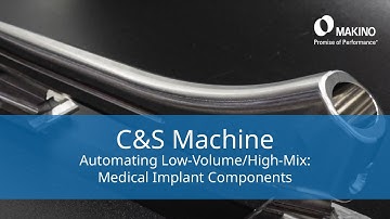 C&S Machine Products Inc. Automates Medical Manufacturing with Makino DA300 & MAS-A5 MMC-R System.