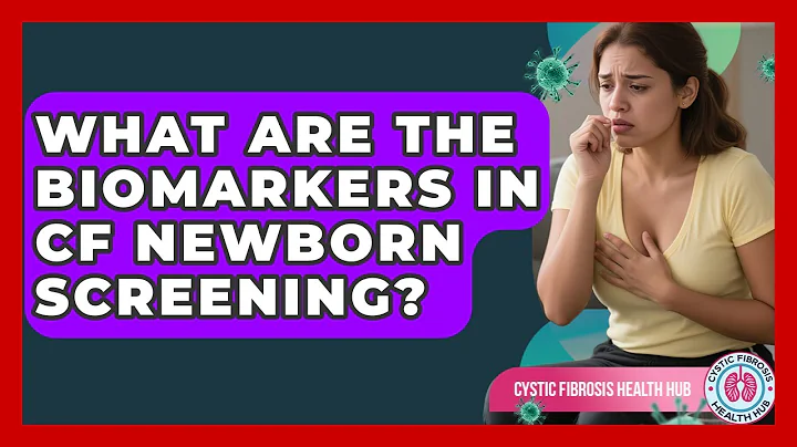 What Are The Biomarkers In CF Newborn Screening? - Cystic Fibrosis Health Hub