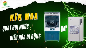 Nên mua Điều hòa di động hay Quạt hơi nước? Loại nào tiết kiệm và hiệu quả hơn?  | BPS Việt Nam