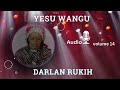 YESU WANGU ORIGINAL AUDIO VERSION BY DARLAN RUKIH YESU WANGU ORIGINAL AUDIO VERSION BY DARLAN RUKIH