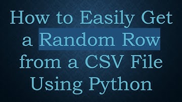 How to Easily Get a Random Row from a CSV File Using Python