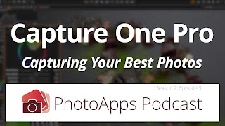 Capture One Pro; Capturing Your Best Photos – PhotoApps Podcast 02-03 screenshot 1