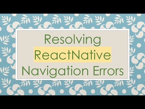 Resolving ReactNative Navigation