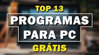 TOP 13 Melhores PROGRAMAS GRATUITOS para PC Desktop | Windows, Linux e Mac | Parte 1