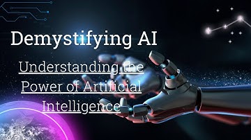 Demystifying AI: Understanding the Power of Artificial Intelligence