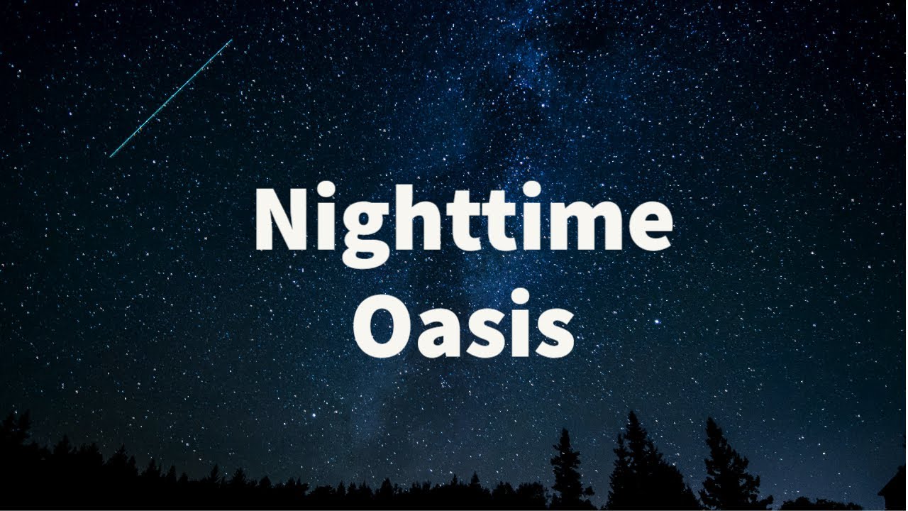 Nighttime Oasis - YouTube