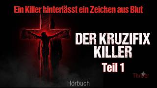`Ein Killer hinterlässt ein Zeichen aus Blut – Der Kruzifix Killer – Teil 1`