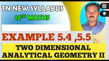 EXAMPLE 5.4  EXAMPLE 5.5 |CLASS 12 MATHS | TWO DIMENSIONAL ANALYTICAL GEOMETRY II |CHAPTER 5|12MATHS