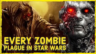 Every Single ZOMBIE PLAGUE In Star Wars