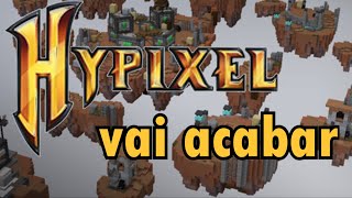 HYPIXEL ESTÁ PERTO DE ACABAR (de tanto lag)