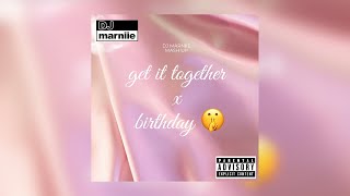 Get it together x Birthday 🤫 Mash Up || @dj.marniie