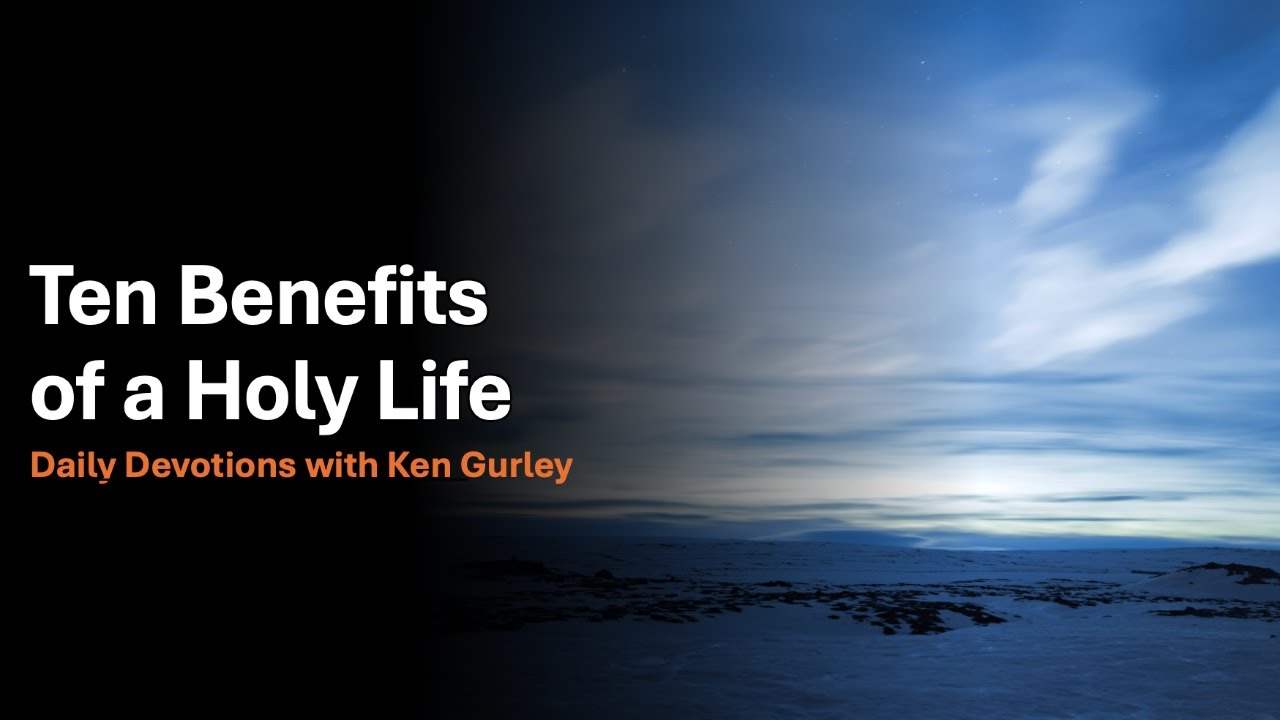 Ten Benefits of a Holy Life