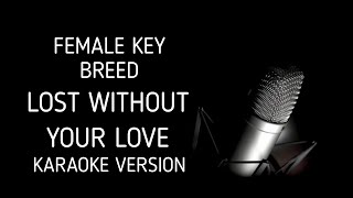 Lost Without Your Love Female Key Karaoke Version Breed