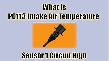P0113: Intake Air Temperature Sensor 1 Circuit High - Easy Car Electrics