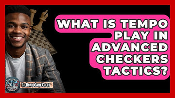What Is Tempo Play In Advanced Checkers Tactics? - The Board Game Xpert