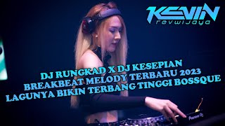 Download lagu DJ RUNGKAD X DJ KESEPIAN BREAKBEAT MELODY TERBARU 2023 LAGUNYA BIKIN TERBANG TINGGI BOSSQUE mp3
