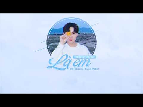 [VIETSUB+KARA] Là Em《是你》- Tỉnh Lung《井胧 - Jing Long》Ft. Tây Bân | OST Bạn Gái Tôi Là Robot