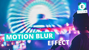 Create A Motion Blur Effect in Pixlr E