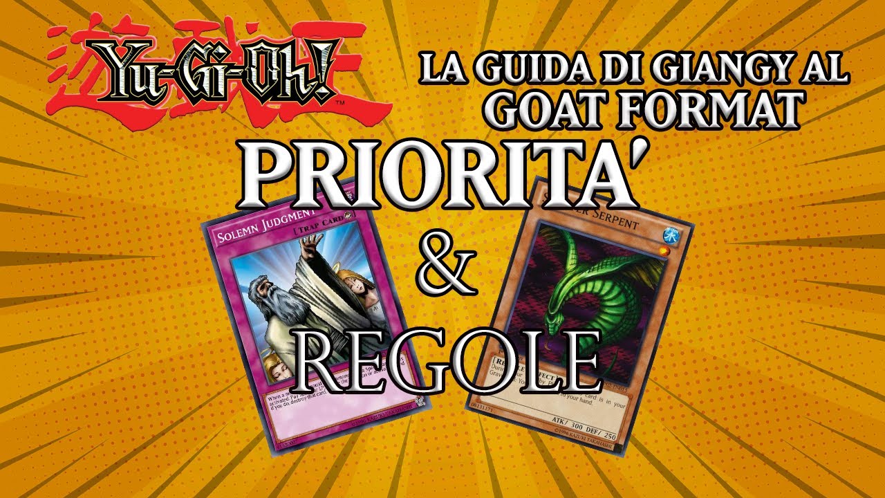 Yu-Gi-Oh! La Guida di Giangy al GOAT FORMAT - Regole & Priorità - YouTube