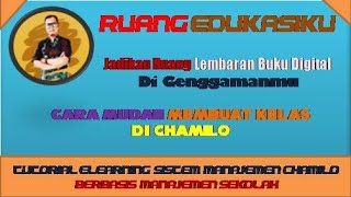 TUTORIAL CHAMILO - #1 CARA MEMBUAT KELAS | RUANG EDUKASIKU