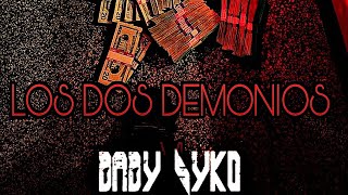 LOS DOS DEMONIOS V1 || BABYSYKO ( EL RAPERO MAS LOKO ) SIN MARKAS MUSICK.