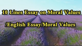 10lines on morals| Essay on Moral Values||Moral Values|English hand writing