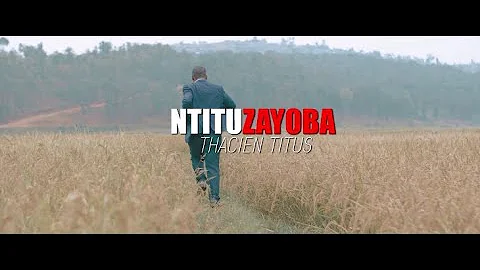 Thacien Titus - NTITUZAYOBA Official Video HD Dire...