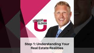 Glover U Sales System - Step 1: Understanding Your Real Estate Realities