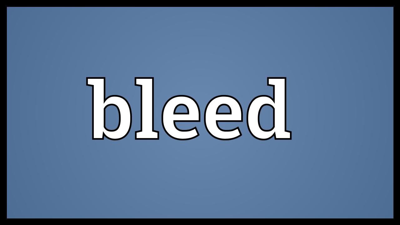 Bleed Meaning YouTube Bleed Meaning YouTube