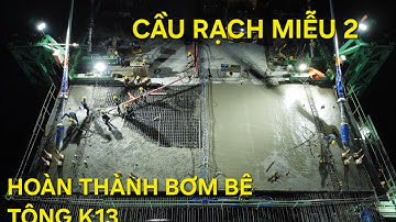 Cầu Rạch Miễu 2 đã hoàn thành bơm bê tông khối dầm cuối cùng (K13) trụ P19