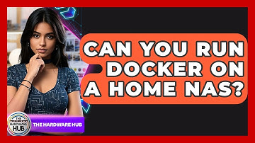 Can You Run Docker On A Home NAS? | The Hardware Hub