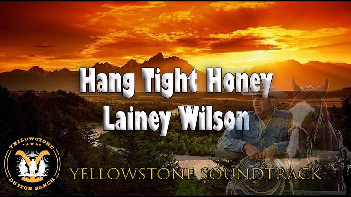 Hang Tight Honey - Lainey Wilson - Yellowstone Soundtrack