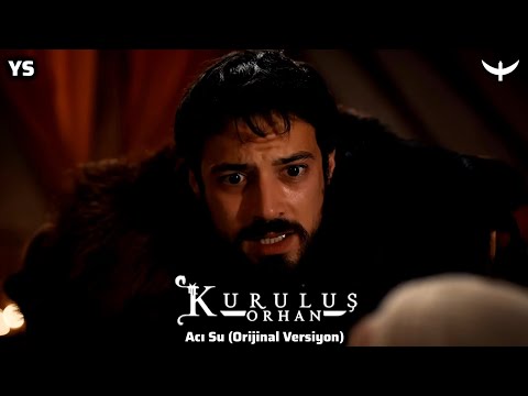 Kuruluş Orhan Dizi Müzikleri Acı Su Orijinal Versiyon