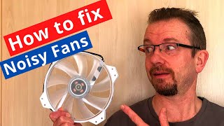 How to fix fan rattle/noisy fans